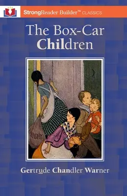 The Box-Car Children (z przypisami): Klasyka StrongReader Builder(TM) dla czytelników z dysleksją i trudnościami w czytaniu - The Box-Car Children (Annotated): A StrongReader Builder(TM) Classic for Dyslexic and Struggling Readers