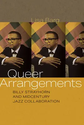 Queer Arrangements: Billy Strayhorn i współpraca jazzowa w połowie wieku - Queer Arrangements: Billy Strayhorn and Midcentury Jazz Collaboration