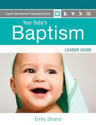 Chrzest twojego dziecka: Przewodnik prowadzącego - Your Baby's Baptism: Leader Guide