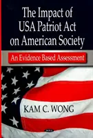 Wpływ USA Patriot Act na amerykańskie społeczeństwo - ocena oparta na dowodach - Impact of USA Patriot Act on American Society - An Evidence Based Assessment