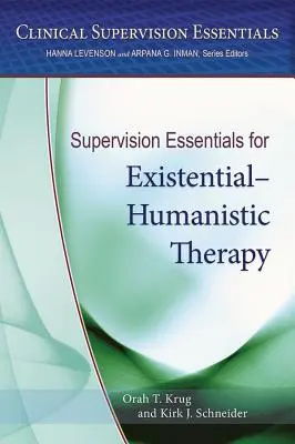 Podstawy superwizji w terapii egzystencjalno-humanistycznej - Supervision Essentials for Existential-Humanistic Therapy