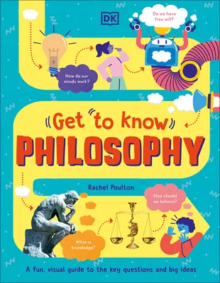 Poznaj: Filozofia: Zabawny, wizualny przewodnik po kluczowych pytaniach i wielkich ideach - Get to Know: Philosophy: A Fun, Visual Guide to the Key Questions and Big Ideas