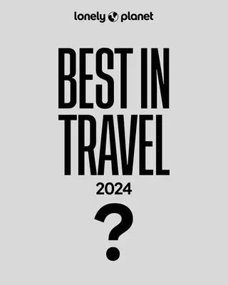 Najlepsze podróże Lonely Planet 2024 1 - Lonely Planet's Best in Travel 2024 1