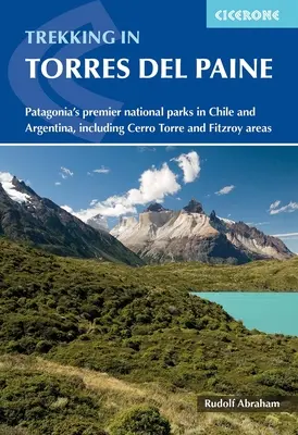 Trekking w Torres del Paine: Najważniejsze parki narodowe Patagonii w Chile i Argentynie, w tym obszary Cerro Torre i Fitzroy - Trekking in Torres del Paine: Patagonia's Premier National Parks in Chile and Argentina, Including Cerro Torre and Fitzroy Areas