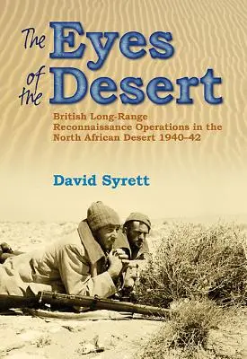 Oczy szczurów pustyni: Brytyjskie operacje zwiadowcze dalekiego zasięgu na pustyni północnoafrykańskiej w latach 1940-43 - The Eyes of the Desert Rats: British Long-Range Reconnaissance Operations in the North African Desert 1940-43