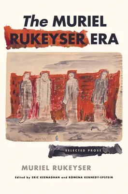 Era Muriel Rukeyser: Wybrana proza - The Muriel Rukeyser Era: Selected Prose