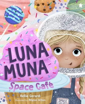 Luna Muna: Kosmiczna kawiarnia (4-8 lat) (odkrywcy kosmosu, aeronautyka i kosmos, astronomia dla dzieci) - Luna Muna: Space Caf (Ages 4-8) (Space Explorers, Aeronautics & Space, Astronomy for Kids)