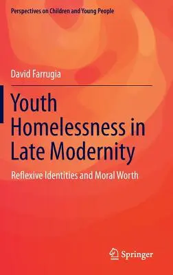 Bezdomność młodzieży w późnej nowoczesności: Refleksyjne tożsamości i wartość moralna - Youth Homelessness in Late Modernity: Reflexive Identities and Moral Worth