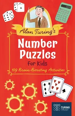 Liczbowe łamigłówki Alana Turinga dla dzieci: 109 zadań wzmacniających mózg - Alan Turing's Number Puzzles for Kids: 109 Brain-Boosting Activities