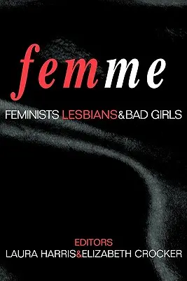 Femme: Feministki, lesbijki i złe dziewczyny - Femme: Feminists, Lesbians and Bad Girls