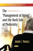 Zarządzanie starzeniem się i ciemna strona nowoczesności - Management of Aging & the Dark Side of Modernity