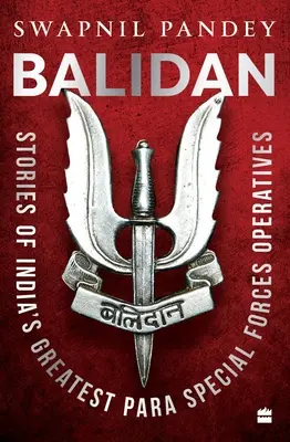 Balidan - historie najlepszych indyjskich żołnierzy sił specjalnych - Balidan - Stories of India's Greatest Para Special Forces Operatives