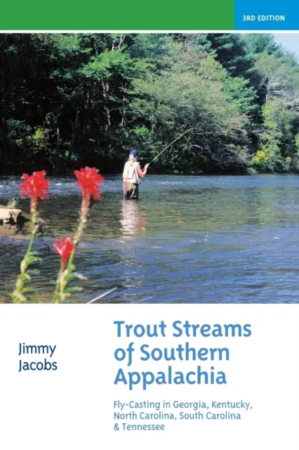 Pstrągi południowych Appalachów: wędkarstwo muchowe w Georgii, Kentucky, Karolinie Północnej, Karolinie Południowej i Tennessee - Trout Streams of Southern Appalachia: Fly-Casting in Georgia, Kentucky, North Carolina, South Carolina & Tennessee