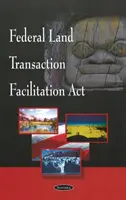 Ustawa o ułatwieniach w transakcjach gruntami federalnymi - Federal Land Transaction Facilitation Act