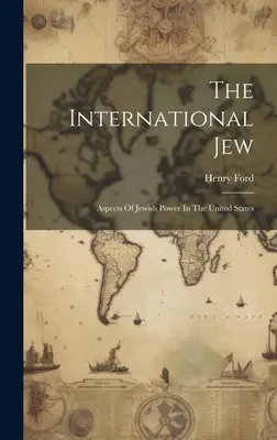 Międzynarodowy Żyd: Aspekty żydowskiej władzy w Stanach Zjednoczonych - The International Jew: Aspects Of Jewish Power In The United States