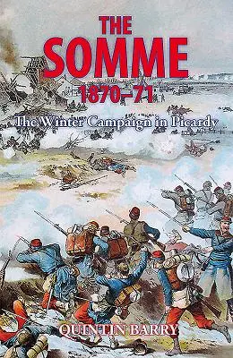 Somma 1870-71 - Kampania zimowa w Pikardii - Somme 1870-71 - The Winter Campaign in Picardy