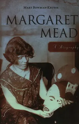 Margaret Mead: Biografia - Margaret Mead: A Biography