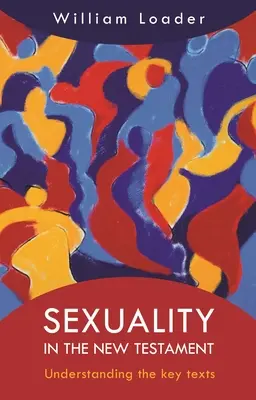 Seksualność w Nowym Testamencie: Zrozumienie kluczowych tekstów - Sexuality in the New Testament: Understanding the Key Texts