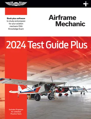 2024 Airframe Mechanic Test Guide Plus: Macka papierowa plus oprogramowanie do nauki i przygotowania do egzaminu z wiedzy mechanika lotniczego FAA - 2024 Airframe Mechanic Test Guide Plus: Paperback Plus Software to Study and Prepare for Your Aviation Mechanic FAA Knowledge Exam