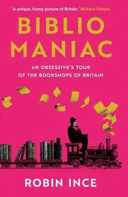 Bibliomaniac: Obsesyjna wycieczka po brytyjskich księgarniach - Bibliomaniac: An Obsessive's Tour of the Bookshops of Britain