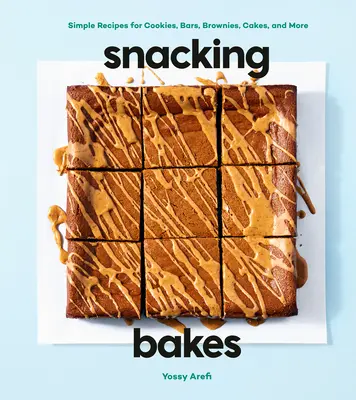 Snacking Bakes: Proste przepisy na ciasteczka, batoniki, brownies, ciasta i nie tylko - Snacking Bakes: Simple Recipes for Cookies, Bars, Brownies, Cakes, and More