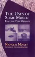 Zastosowania śluzu pleśniowego: Eseje z czterech dekad - Uses of Slime Mould: Essays of Four Decades