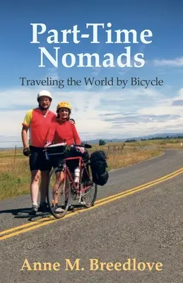 Nomadzi na pół etatu: Podróżowanie po świecie na rowerze - Part-Time Nomads: Traveling the World by Bicycle