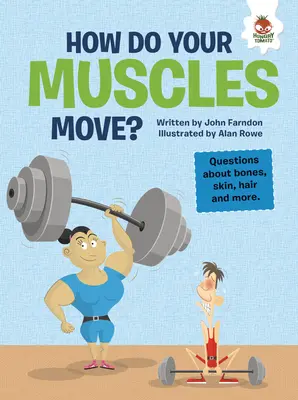 Jak poruszają się mięśnie? Pytania dotyczące kości, skóry, włosów i nie tylko - How Do Your Muscles Move?: Questions about Bones, Skin, Hair, and More