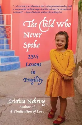 Dziecko, które nigdy nie mówiło: 231/2 Lekcje kruchości - The Child Who Never Spoke: 231/2 Lessons in Fragility