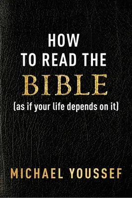 Jak czytać Biblię (tak, jakby od tego zależało twoje życie) - How to Read the Bible (as If Your Life Depends on It)