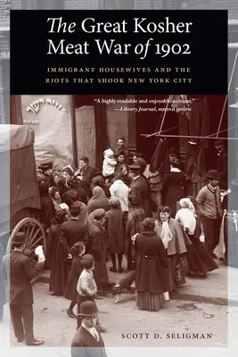 Wielka wojna o koszerne mięso z 1902 roku: Imigranckie gospodynie domowe i zamieszki, które wstrząsnęły Nowym Jorkiem - Great Kosher Meat War of 1902: Immigrant Housewives and the Riots That Shook New York City