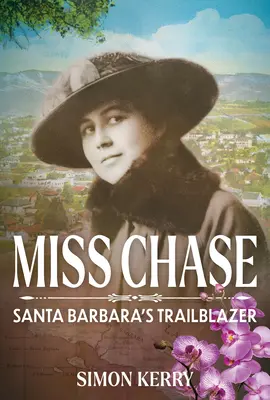 Miss Chase: Pionierka z Santa Barbara - Miss Chase: Santa Barbara's Trailblazer