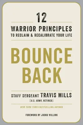 Odbij się od dna: 12 zasad wojownika, które pozwolą ci odzyskać i na nowo skalibrować swoje życie - Bounce Back: 12 Warrior Principles to Reclaim and Recalibrate Your Life