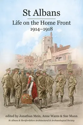 St Albans: Życie na froncie domowym, 1914-1918 - St Albans: Life on the Home Front, 1914-1918