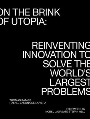 Na krawędzi utopii: Wynalezienie innowacji w celu rozwiązania największych problemów świata - On the Brink of Utopia: Reinventing Innovation to Solve the World's Largest Problems