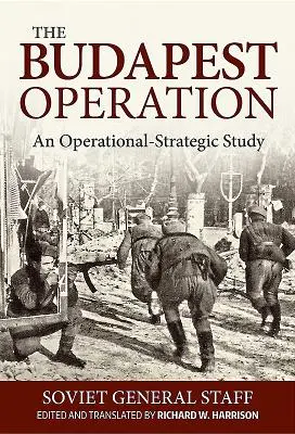 Operacja Budapeszt: Studium operacyjno-strategiczne - The Budapest Operation: An Operational-Strategic Study