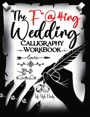 The Funking Wedding Calligraphy Workbook: Wiązanie węzła z niespodzianką, ponieważ tradycyjne zaproszenia ślubne są już w zeszłym sezonie - The Funking Wedding Calligraphy Workbook: Tying the Knot with a Twist Because Traditional Wedding Invites are So Last Season