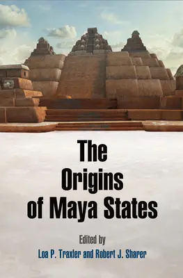 Początki państw Majów - The Origins of Maya States