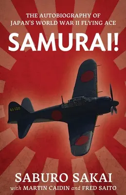 Samuraj! Autobiografia japońskiego asa przestworzy z czasów II wojny światowej - Samurai!: The Autobiography of Japan's World War II Flying Ace