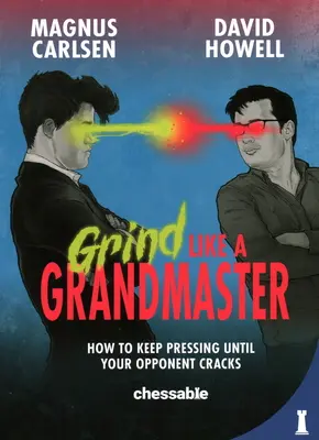 Szlifuj jak arcymistrz: Jak naciskać, aż przeciwnik pęknie? - Grind Like a Grandmaster: How to Keep Pressing Until Your Opponent Cracks