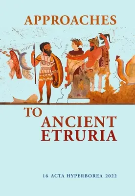 Podejścia do starożytnej Etrurii: Tom 16 - Approaches to Ancient Etruria: Volume 16