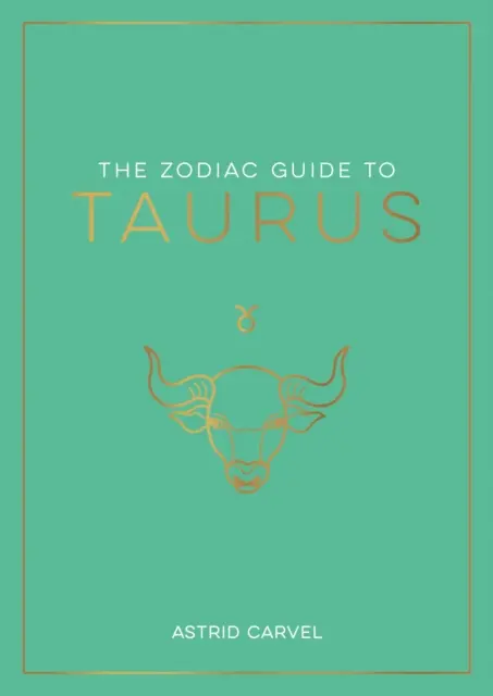 Zodiakalny przewodnik po Byku - najlepszy przewodnik do zrozumienia swojego znaku zodiaku, odblokowania swojego przeznaczenia i odkodowania mądrości gwiazd - Zodiac Guide to Taurus - The Ultimate Guide to Understanding Your Star Sign, Unlocking Your Destiny and Decoding the Wisdom of the Stars