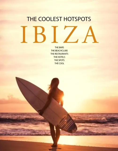 Ibiza - najfajniejsze hotspoty - Ibiza - The Coolest Hotspots