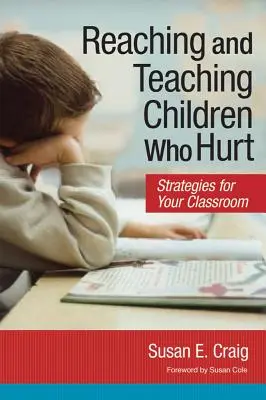 Docieranie i nauczanie dzieci, które cierpią: strategie dla twojej klasy - Reaching and Teaching Children Who Hurt: Strategies for Your Classroom