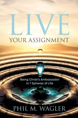 Przeżyj swoje zadanie: Być ambasadorem Chrystusa w 7 sferach życia - Live Your Assignment: Being Christ's Ambassador in 7 Spheres of Life