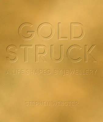 Goldstruck: Życie ukształtowane przez biżuterię - Goldstruck: A Life Shaped by Jewellery