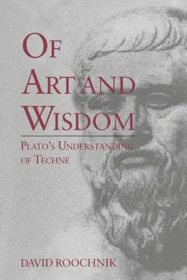 O sztuce i mądrości: Platońskie rozumienie Techne - Of Art and Wisdom: Plato's Understanding of Techne