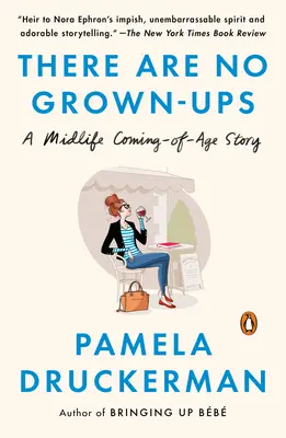 Nie ma dorosłych: Historia dojrzewania w średnim wieku - There Are No Grown-ups: A Midlife Coming-of-Age Story