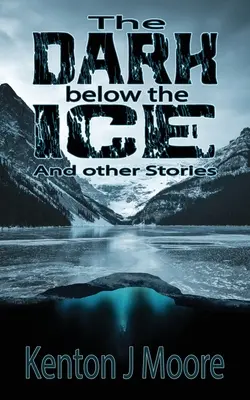 Ciemność pod lodem: I inne historie - The Dark Below the Ice: And Other Stories