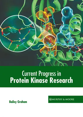 Aktualne postępy w badaniach nad kinazami białkowymi - Current Progress in Protein Kinase Research
